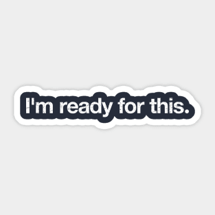 I'm ready for this. Sticker